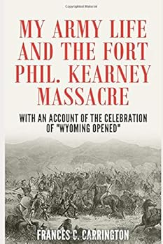 Paperback My Army Life and the Fort Phil Kearney Massacre: With an Account of the Celebration of "Wyoming Opened" Book