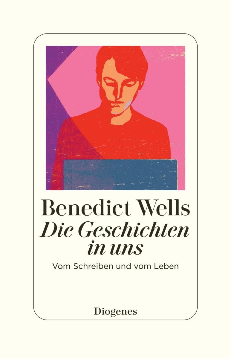 Die Geschichten in uns: vom Schreiben und vom Leben