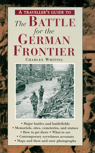 A Traveller's Guide to the Battle for the German Frontier (Traveller's Guides to the Battles & Battlefields of WWII Series)