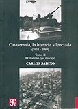 Guatemala, la historia silenciada (1944 - 1989), tomo II. El dominiÃÆÃÂ³ que no cayÃÆÃÂ³ (Spanish Edition)