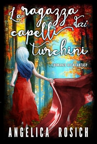 La ragazza dai capelli turchini: Romanzo Rosa Fantasy