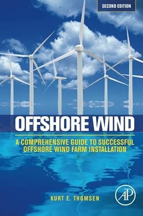 Offshore Wind: A Comprehensive Guide to Successful Offshore Wind Farm Installation by Kurt Thomsen Offshore Wind: A Comprehensive Guide to Successful Offshore Wind Farm Installation by Kurt Thomsen book cover