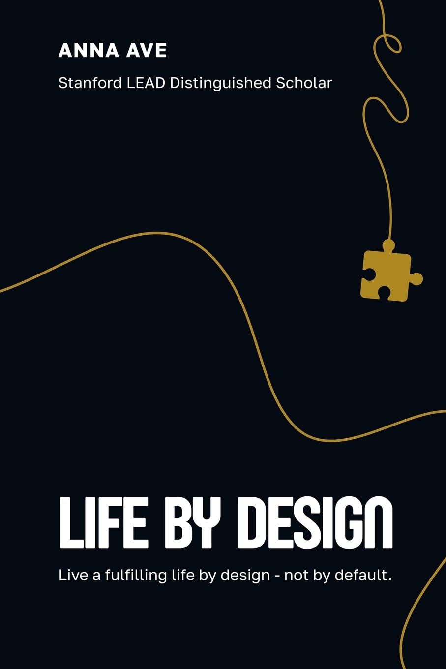 Life By Design: Live a Fulfilling Life by Design - Not by Default