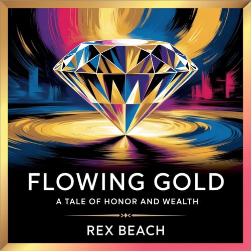 Flowing Gold: A Tale of Honor and Wealth cover art