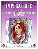 femme en imper plastique  Impératrice du quotidien – Livre de coloriage adulte pour femme: 38 illustrations originales pour se détendre et lâcher prise
