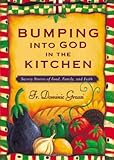 Bumping into God in the Kitchen: Savory Stories of Food, Family, and Faith