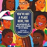 You've Got a Place Here, Too: An Anthology of Black Love Stories Set at HBCUs