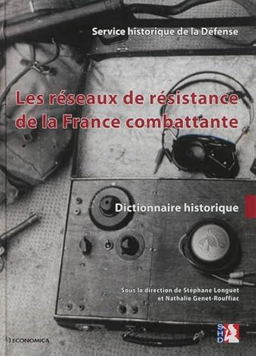 ECONOMICA - Réseaux de résistance de la France combattante (Les) - Dictionnaire historique