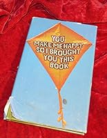 You Make Me Happy, So I Brought You This Book. 0394473752 Book Cover