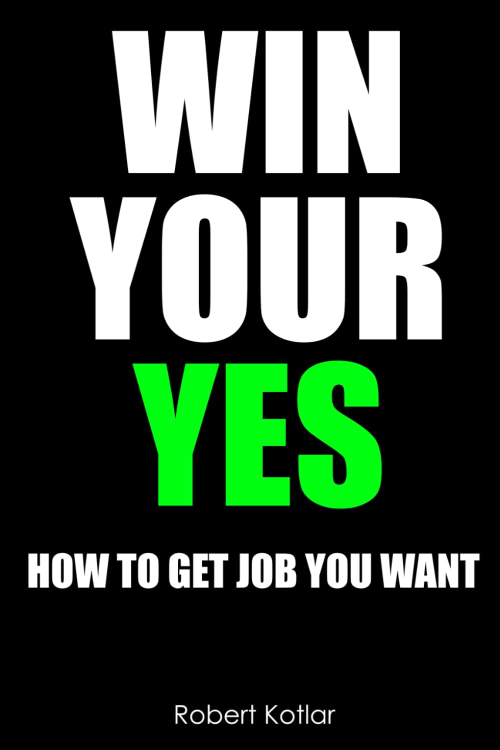 Win your yes: How to get job you want
