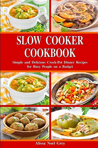 the lunch crock pot - Slow Cooker Cookbook: Simple and Delicious Crock-Pot Dinner Recipes for Busy People on a Budget: Healthy Dump Dinners and One-Pot Meals (Breakfast, Lunch and Dinner Made Simple)