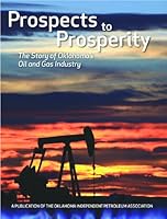 Prospects top Prosperity: The Story of Oklahoma's Oil and Gas Industry 1935377892 Book Cover