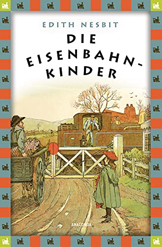 Edith Nesbit, Die Eisenbahnkinder: Vollständige, Ungekürzte Ausgabe
