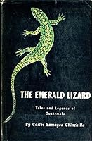 The Emerald Lizard;: Tales and Legends of Guatemala B0007E7AXY Book Cover