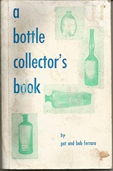 Paperback A Bottle Collector's Book by Pat and Bob Ferraro Book