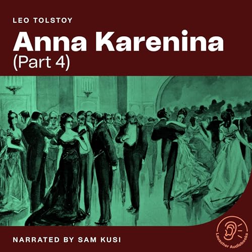 Anna Karenina - Part 4 by Leo Tolstoy episode artwork