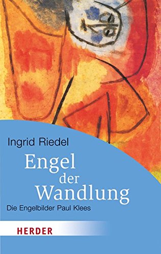 Engel der Wandlung: Die Engelbilder Paul Klees (HERDER spektrum) Engel der Wandlung: Die Engelbilder Paul Klees (HERDER spektrum)