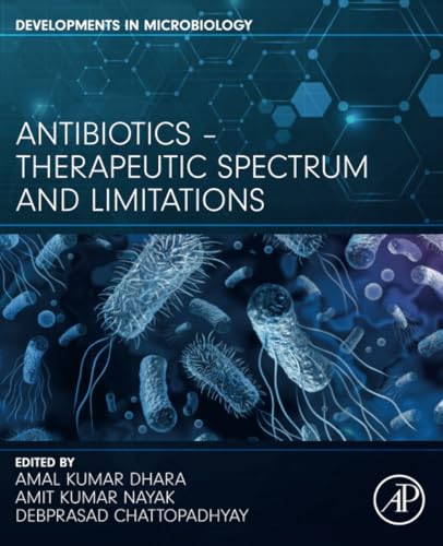 Antibiotics - Therapeutic Spectrum and Limitations (Developments in Microbiology)