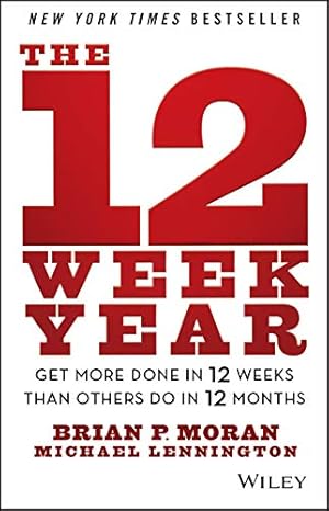 Book cover The 12 Week Year: Get More Done in 12 Weeks than Others Do in 12 Months