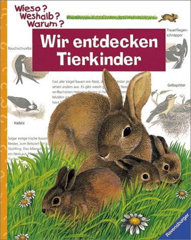 Wir entdecken Tierkinder: Die Sachbuchreihe ab dem Kindergartenalter (Wieso? Weshalb? Warum?) Wir entdecken Tierkinder: Die Sachbuchreihe ab dem Kindergartenalter (Wieso? Weshalb? Warum?)