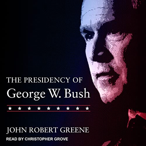 The Presidency of George W. Bush by John Robert Greene episode artwork