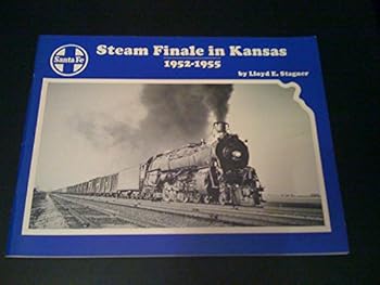Paperback Santa Fe steam finale in Kansas, 1952-1955 Book