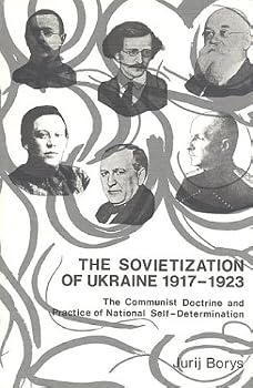 The Sovietization of Ukraine, 1917-1923: The Communist Doctrine and Practice of National Self-Determination, Revised Edition