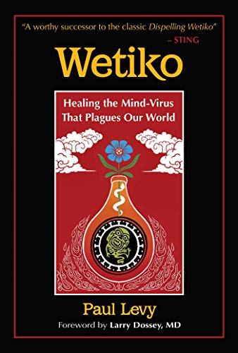Buy Wetiko: Healing the Mind-Virus That Plagues Our World — BookShops.in