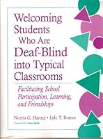Welcoming Students Who Are Deaf-Blind into Typical Classrooms: Facilitating School Participation, Learning, and Friendship 1557661448 Book Cover