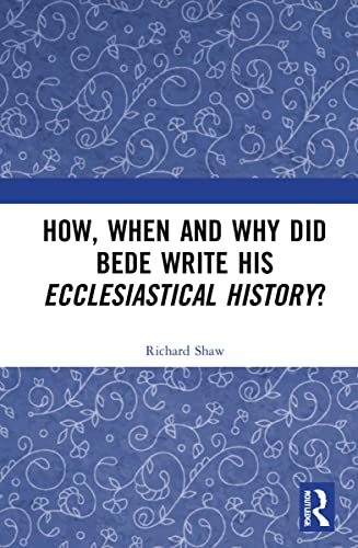 How, When and Why Did Bede Write His Ecclesiastical History? view 2