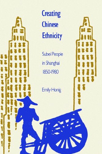 Creating Chinese Ethnicity: Subei People in Shanghai, 1850-1980