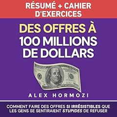 Couverture de Des Offres à 100 millions de dollars Résumé et cahier d’exercices