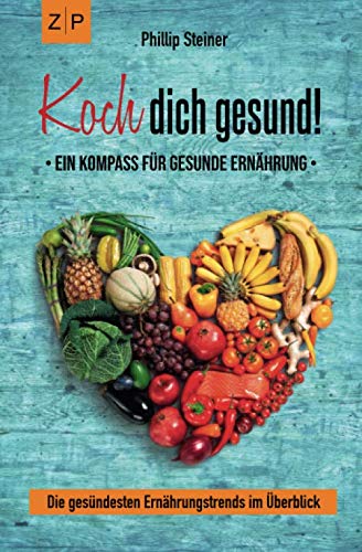 Koch dich gesund – Ein Kompass für gesunde Ernährung: Gesund