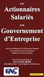 Les Actionnaires Salariés et le Gouvernement d'Entreprise : Actes du colloque de la Fédération Française des Associations d'Actionnaires Salariés et Anciens ... 30 octobre 2003, Assemblée Nationale