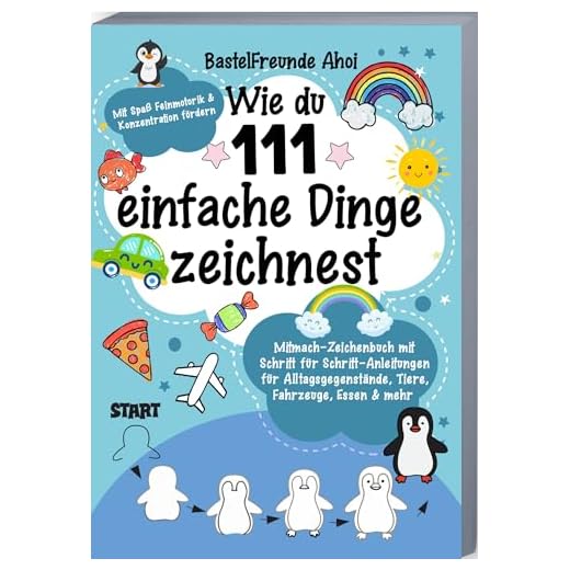 Wie du 111 einfache Dinge zeichnest: Mitmach-Zeichenbuch mit Schritt für Schritt-Anleitungen für Alltagsgegenstände, Tiere, Fahrzeuge, Essen & Mehr | Mit Spaß Feinmotorik & Konzentration fördern