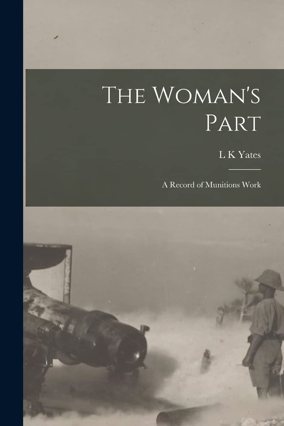 The Woman's Part: A Record of Munitions Work