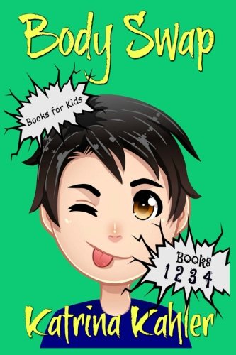 Books for Kids: BODY SWAP: A Very Funny Book for Boys and Girls 9-12