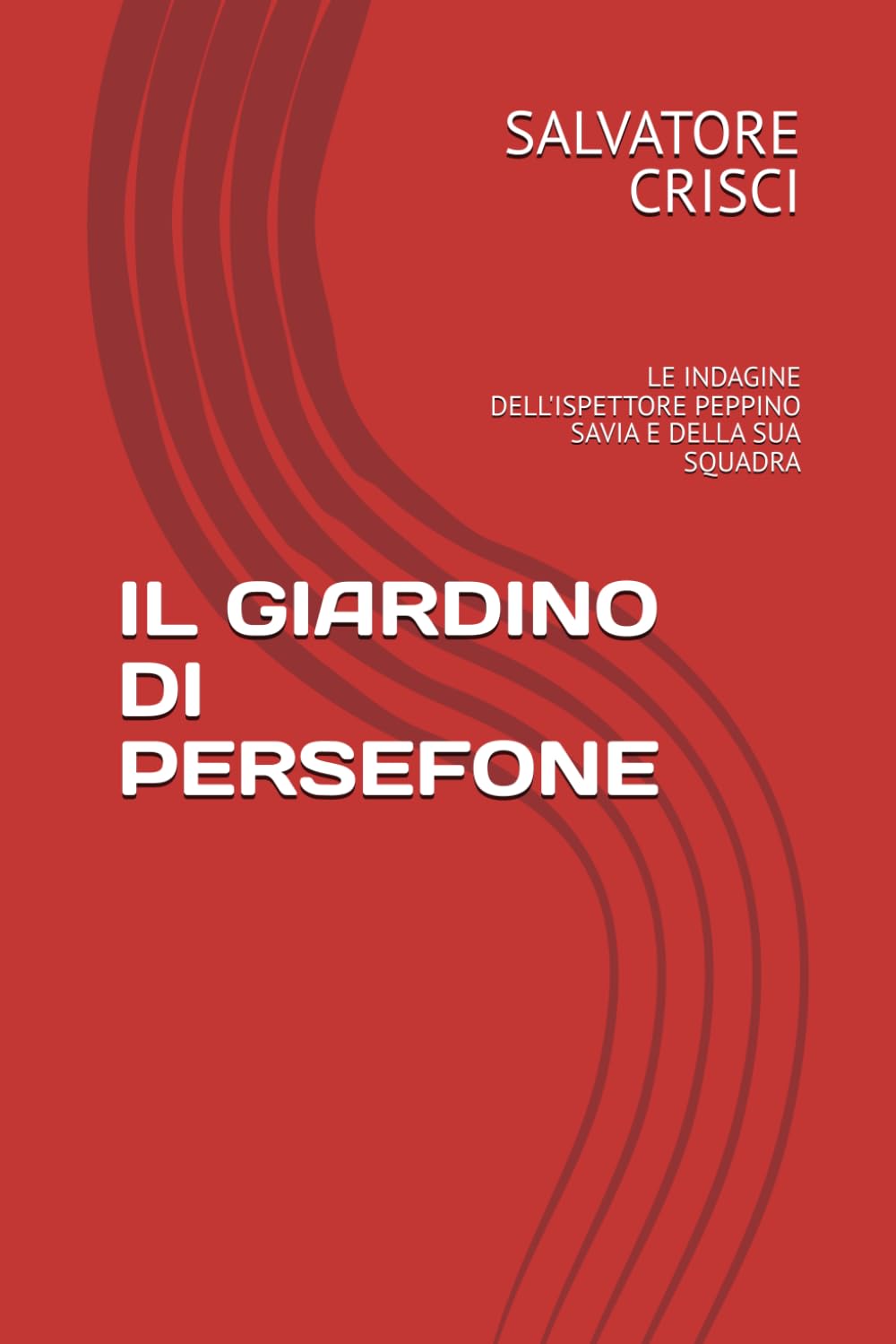 IL GIARDINO DI PERSEFONE: LE INDAGINE DELL'ISPETTORE PEPPINO SAVIA E DELLA SUA SQUADRA