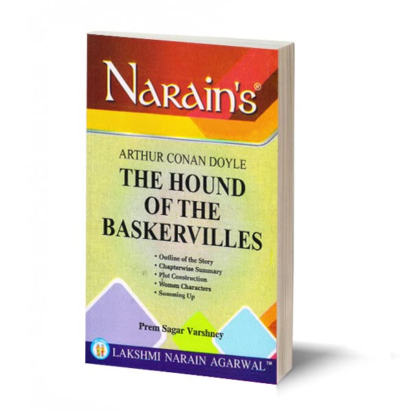 Narain’s The Hound Of The Basker Villes(English): Arthur Conan Doyle [Paperback] Prem Sagar Varshney-Life and Works of Doyle, Outline of the Story, Chapterwise Summary