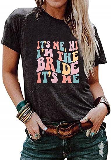 It's Me Hi I'm The Bride It's Me Shirts Cute Wedding Letter Print Graphic Tee Funny Music Bachelorette Party Tshirts