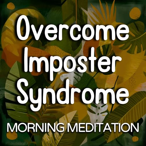 Daytime Meditation - Overcome Imposter Syndrome & Stop Self-Doubt