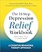 The 10-Step Depression Relief Workbook: A Cognitive Behavioral Therapy Approach