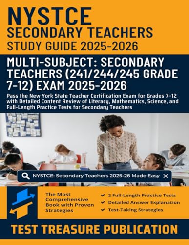 NYSTCE Multi-Subject: Secondary Teachers (241/244/245) Study Guide 2025-2026: Pass the New York State Teacher Certification Exam for Grades 7–12 with ... Science, and Full-Length Practice Tests