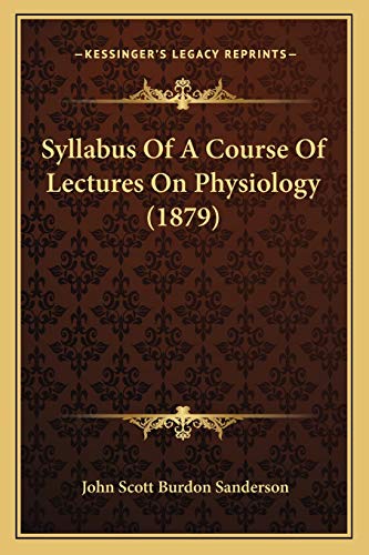 Syllabus Of A Course Of Lectures On Physiology (1879)