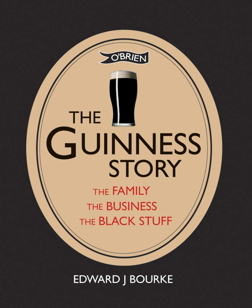 The Guinness Story: The Family, the Business and the Black Stuff