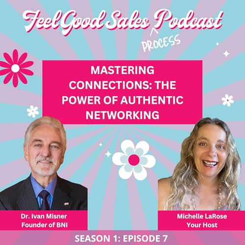 Episode 7: Mastering Connections - Interview with Dr. Ivan Misner