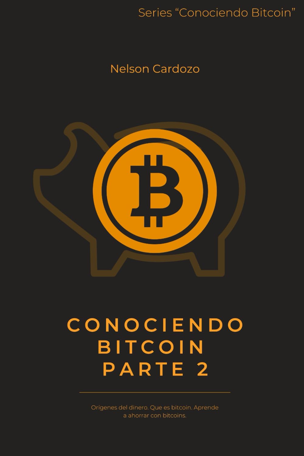Conociendo Bitcoin II: Orígenes del dinero. Que es bitcoin. Aprende a  ahorrar con bitcoins : Cardozo, Nelson: Amazon.com.be: Livres