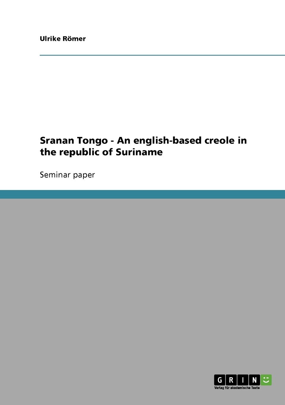 Sranan Tongo - An english-based creole in the republic of Suriname