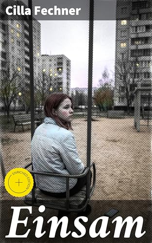 Einsam: Bereicherte Ausgabe. Die einsame Reise der inneren Welt eines jungen Mädchens