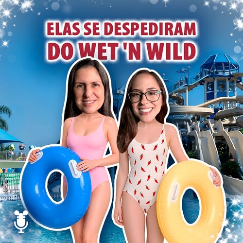 Hist&oacute;rias de Orlando #204: Elas se despediram do Wet'n Wild